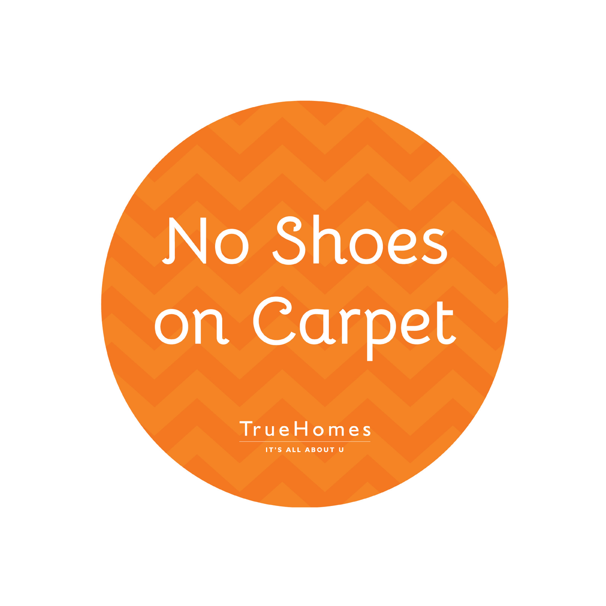 True Homes No Shoes On Carpet