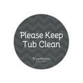 True Homes Please Keep Tub Clean