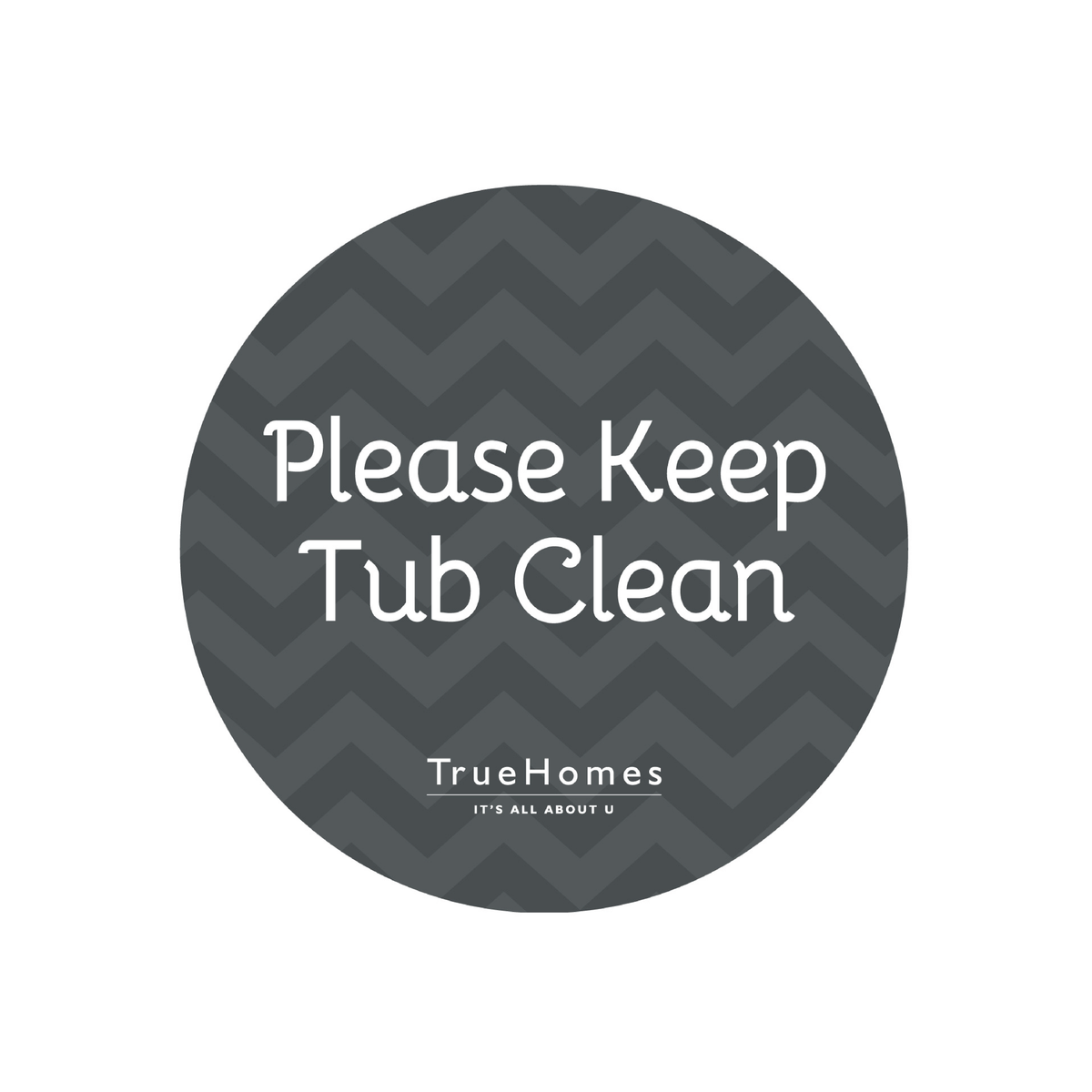 True Homes Please Keep Tub Clean